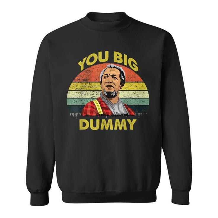 You Big Dummy Vintage 80S Son In Sanford City Funny Meme  Sweatshirt