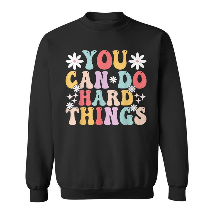 You Can Do Hard Things Mental Health Matters Awareness Sweatshirt