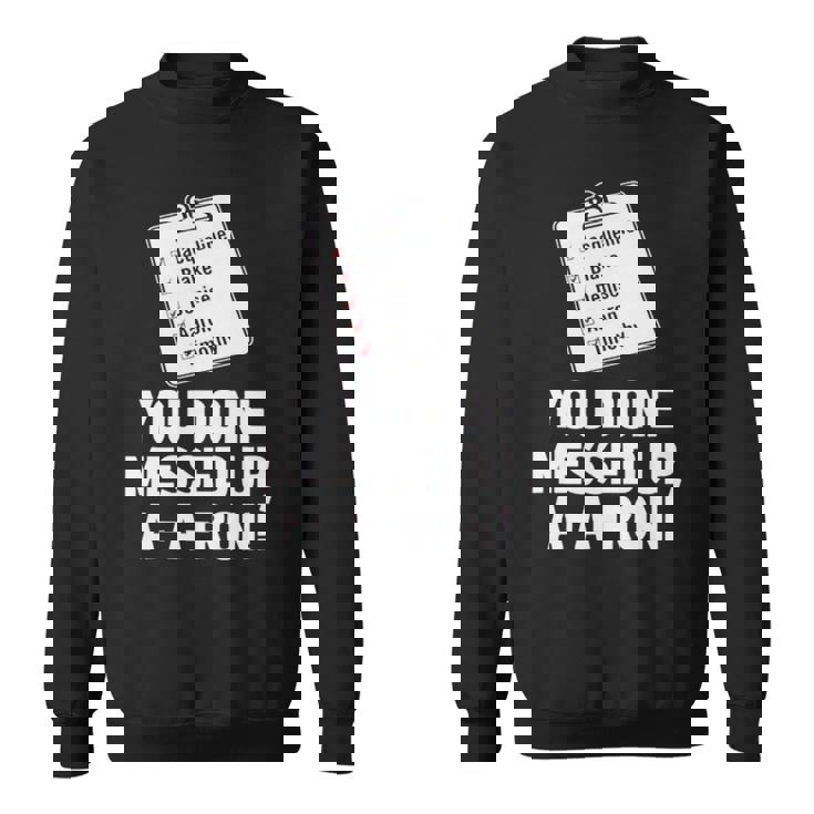 You Done Messed Up Aaron V2 Sweatshirt