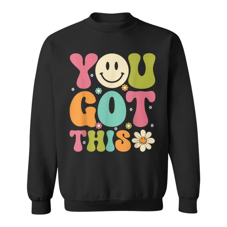 You Got This Groovy Retro Smile Face Trendy Testing Day  Sweatshirt