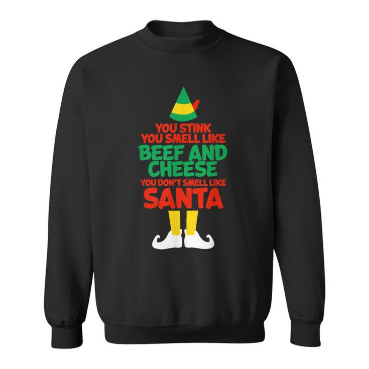 You Stink You Smell Like Beef And Cheese Elf Christmas  Men Women Sweatshirt Graphic Print Unisex