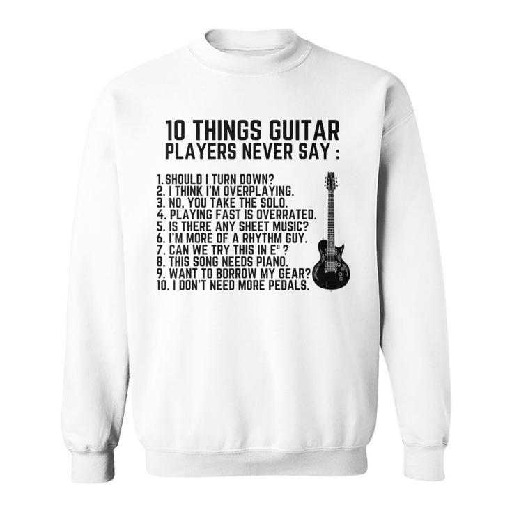 10 Things Guitar Players Never Say Funny Electric Guitar  Sweatshirt