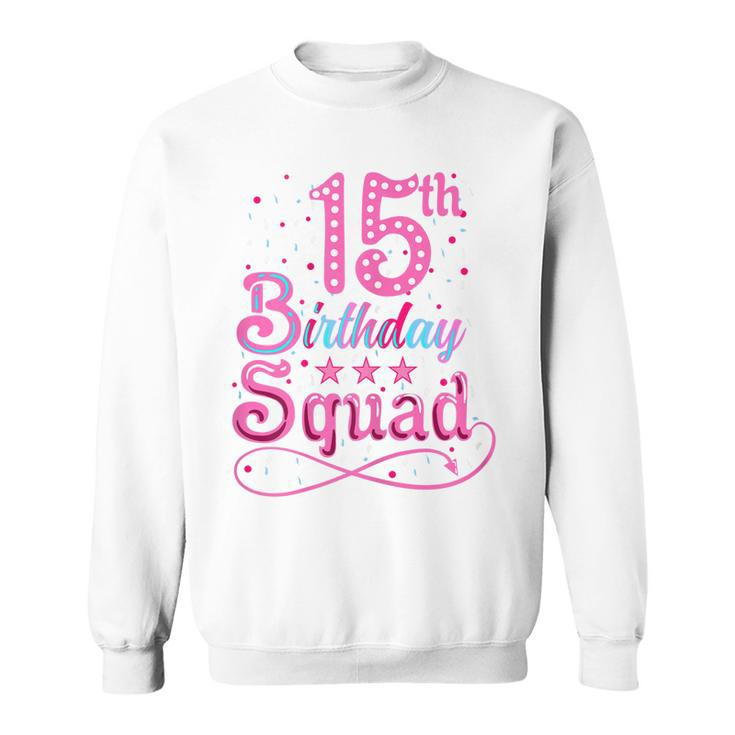 15Th Birthday 15Th Birthday Squad  Sweatshirt