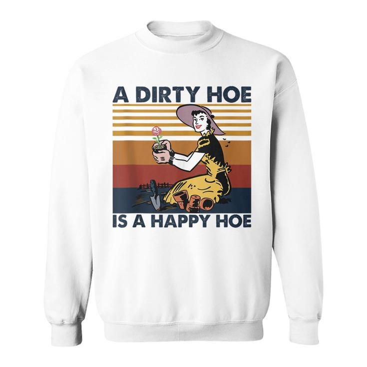 A Dirty Hoe Is A Happy Hoe Vintage Retro Funny Garden Lover Sweatshirt