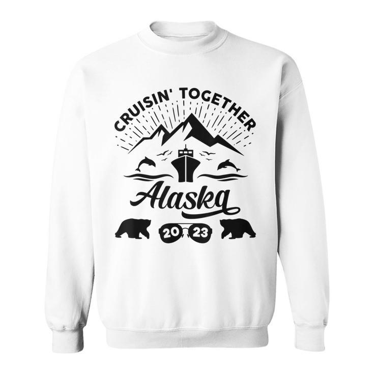 Alaska Cruise 2023 Family Summer Vacation Travel Matching  V2 Sweatshirt