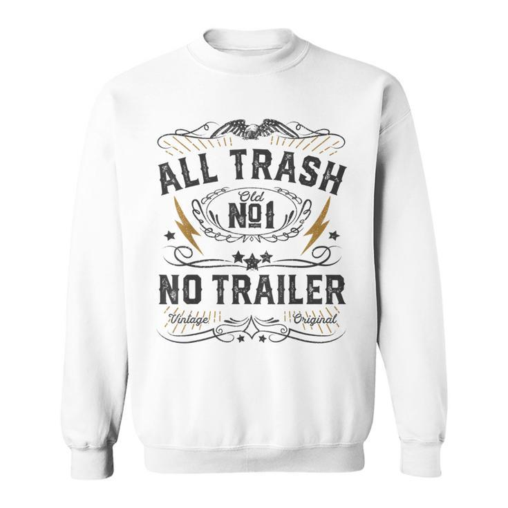 All Trash No Trailer Park Funny Whiskey Redneck Rv Gift  Men Women Sweatshirt Graphic Print Unisex