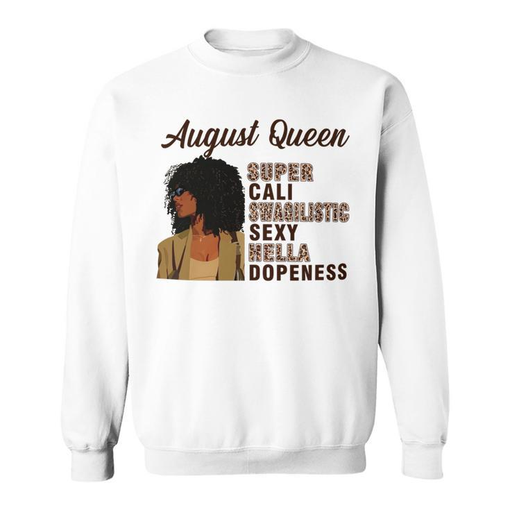 August Queen Super Cali Swagilistic Sexy Hella Dopeness Sweatshirt