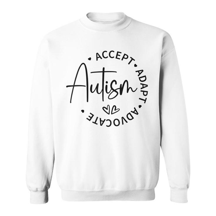 Autism Awareness Month Accept Adapt Advocate Autism Gift  Sweatshirt