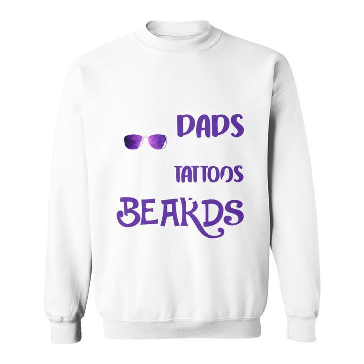 Awesome Dads Have Tattoos And Beards V3 Sweatshirt