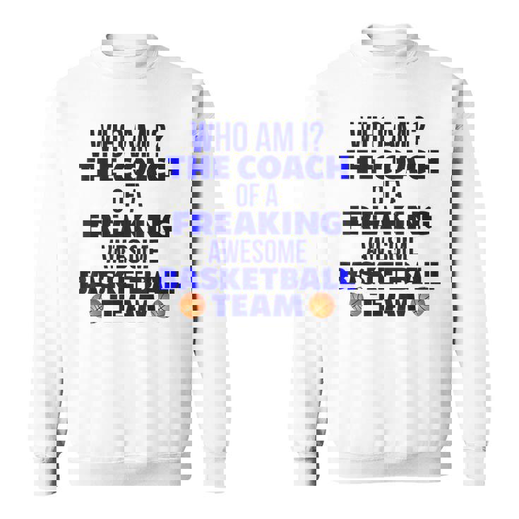 Basketball Coach Gift I Am A Coach Gift For Coaches Sweatshirt