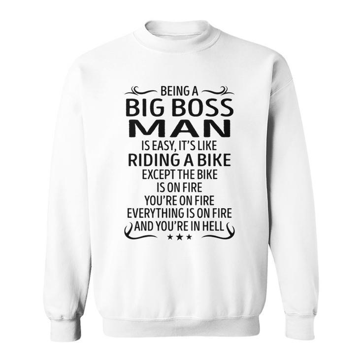 Being A Big Boss Man Like Riding A Bike  Sweatshirt