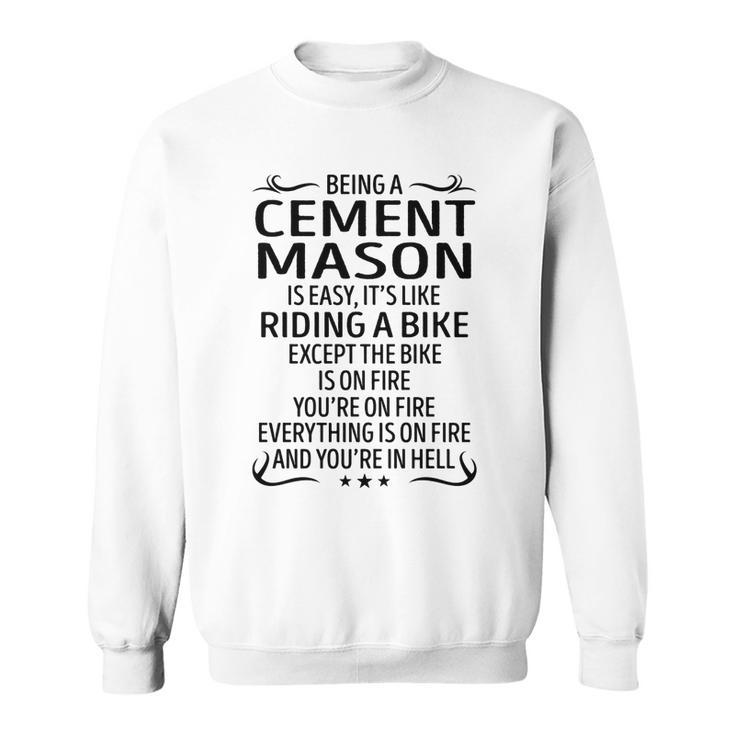 Being A Cement Mason Like Riding A Bike  Sweatshirt