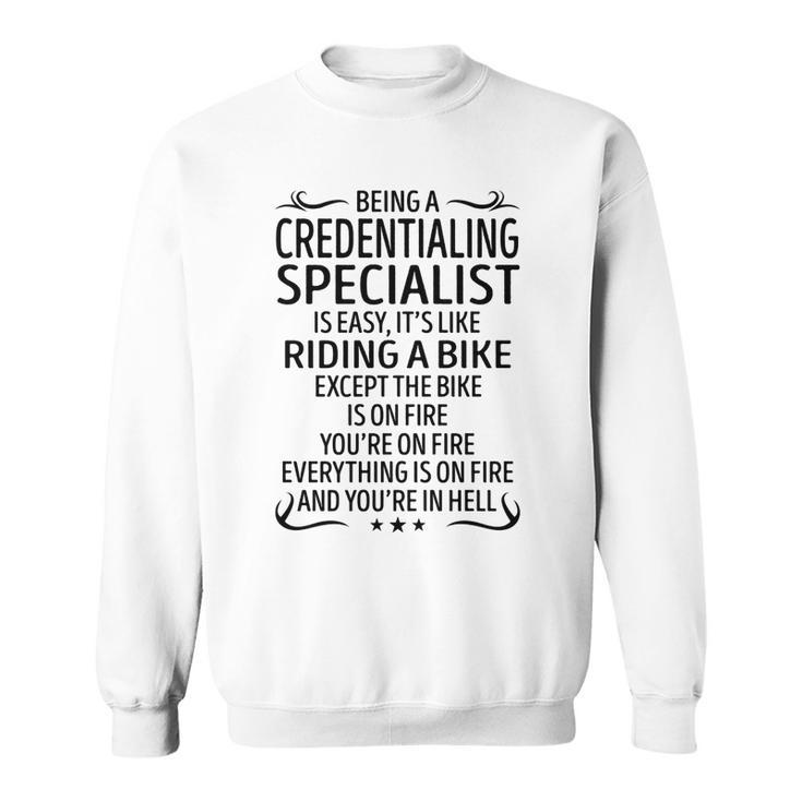 Being A Credentialing Specialist Like Riding A Bik  Sweatshirt
