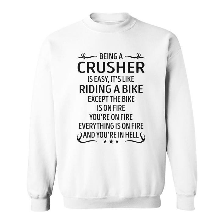 Being A Crusher Like Riding A Bike  Sweatshirt