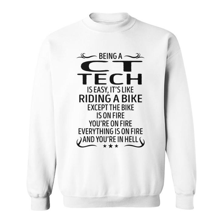 Being A Ct Tech Like Riding A Bike  Sweatshirt