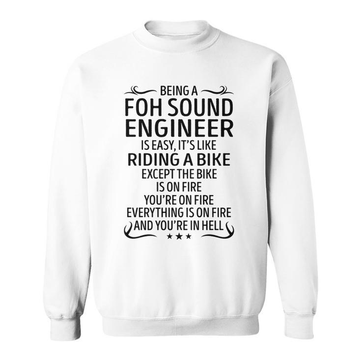 Being A Foh Sound Engineer Like Riding A Bike  Sweatshirt