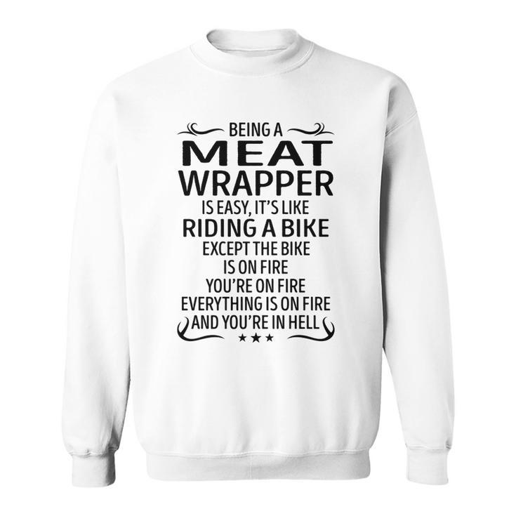 Being A Meat Wrapper Like Riding A Bike  Sweatshirt