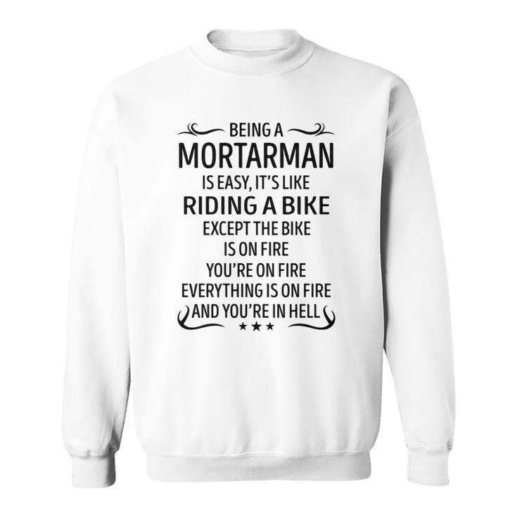 Being A Mortarman Like Riding A Bike  Sweatshirt