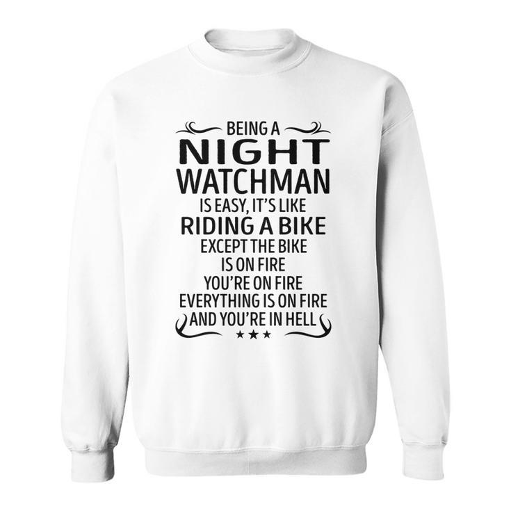 Being A Night Watchman Like Riding A Bike  Sweatshirt