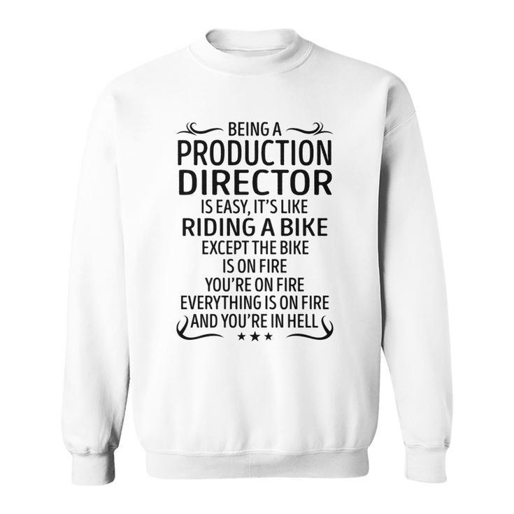 Being A Production Director Like Riding A Bike  Sweatshirt