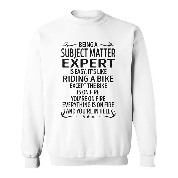 Being A Subject Matter Expert Like Riding A Bike  Sweatshirt