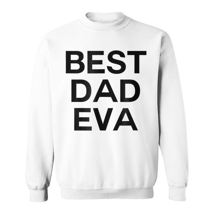 Best Dad Eva Graphic Sweatshirt