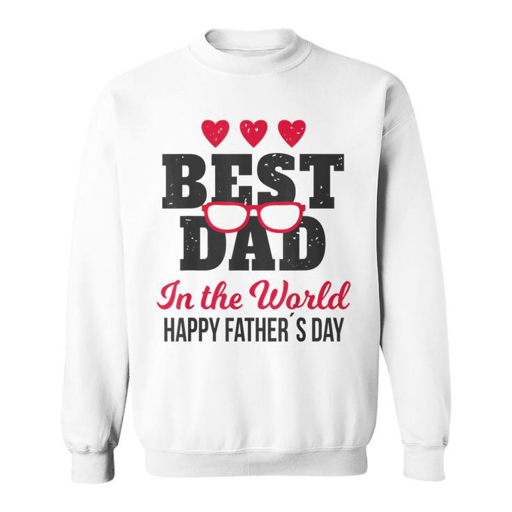Best Dad In The World  Happy Fathers Day Sweatshirt