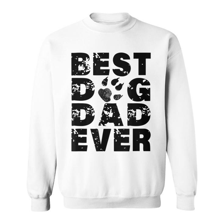 Best Dog Dad Ever  Best Gift For Father Dog Lovers Gift For Mens Sweatshirt