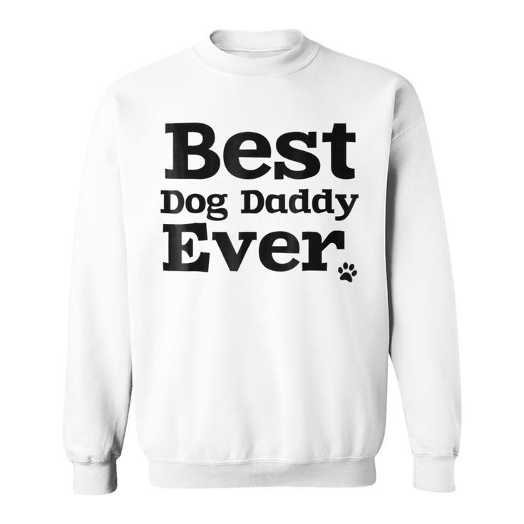 Best Dog Dad Ever   For 1 Doggy Daddys Gift For Mens Sweatshirt