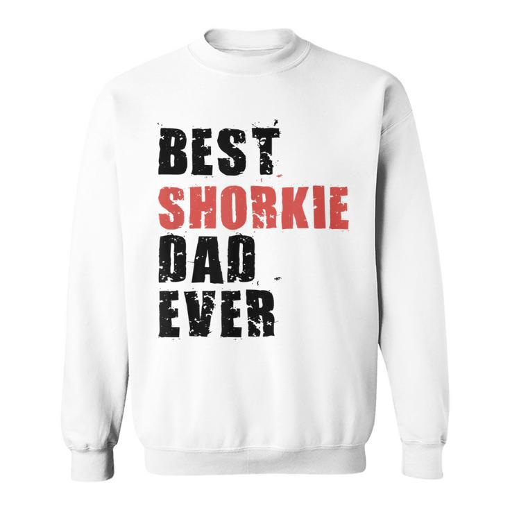Best Shorkie Dad Ever Adc123b Sweatshirt