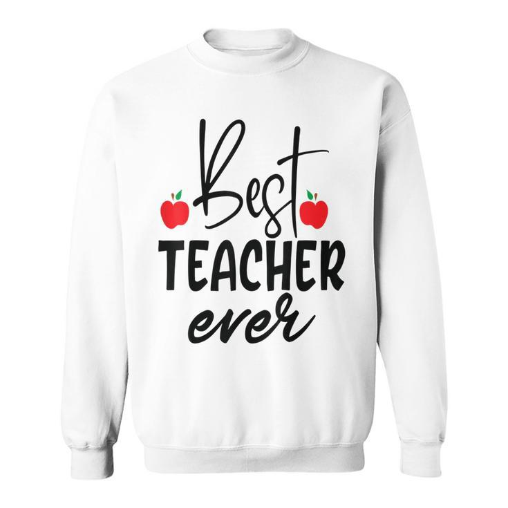 Best Teacher Ever Student School Teacher Sweatshirt