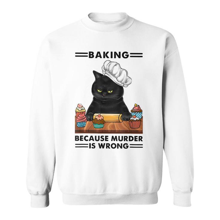 Black Cat Baking Because Murder Is Wrong Cat Lover Baker Fun Men Women Long Sleeve T Shirt T shirt Graphic Print Thegiftio UK