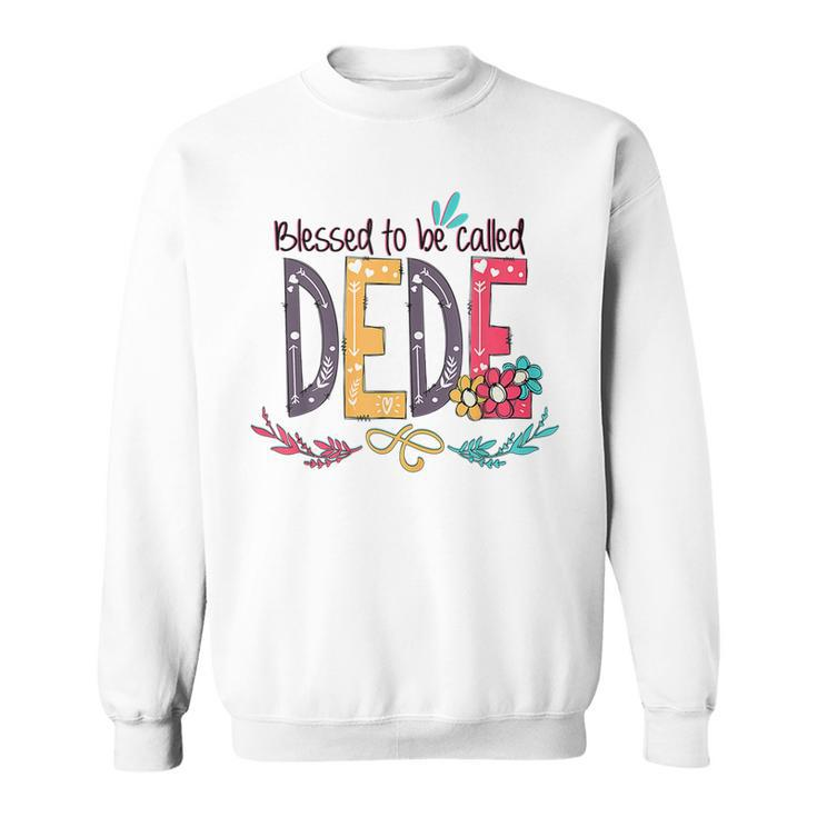 Blessed To Be Called Dede Colorful Mothers Day Gift Sweatshirt