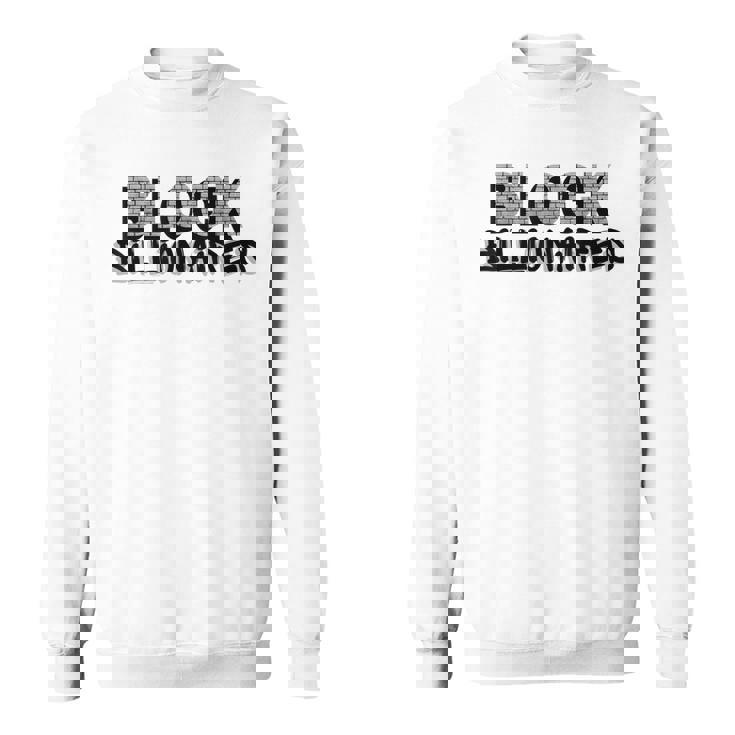 Block Billionaires  Sweatshirt