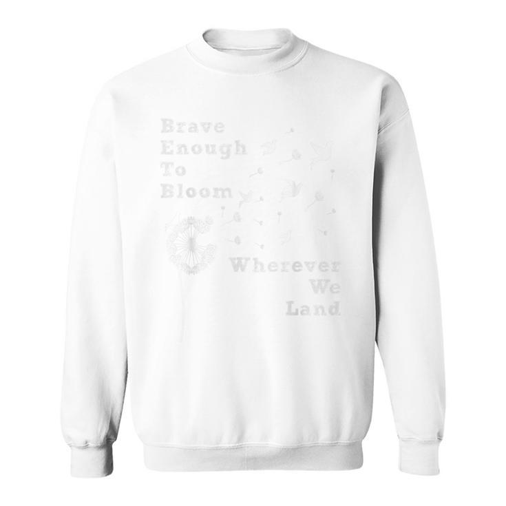 Brave Enough To Bloom April Month Of The Military Child  Sweatshirt