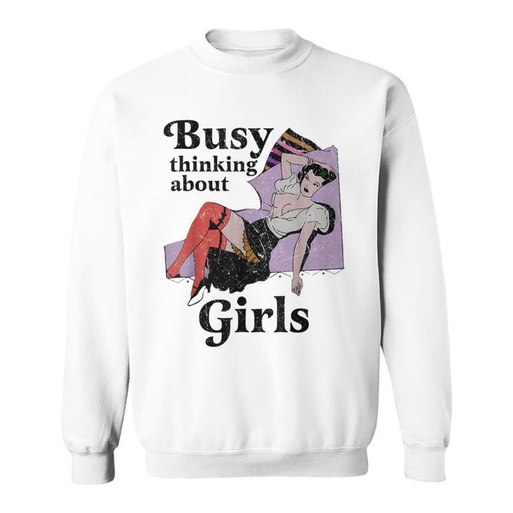 Busy Thinking About Girls Retro Vinatge Lesbian Pride Femme  Sweatshirt