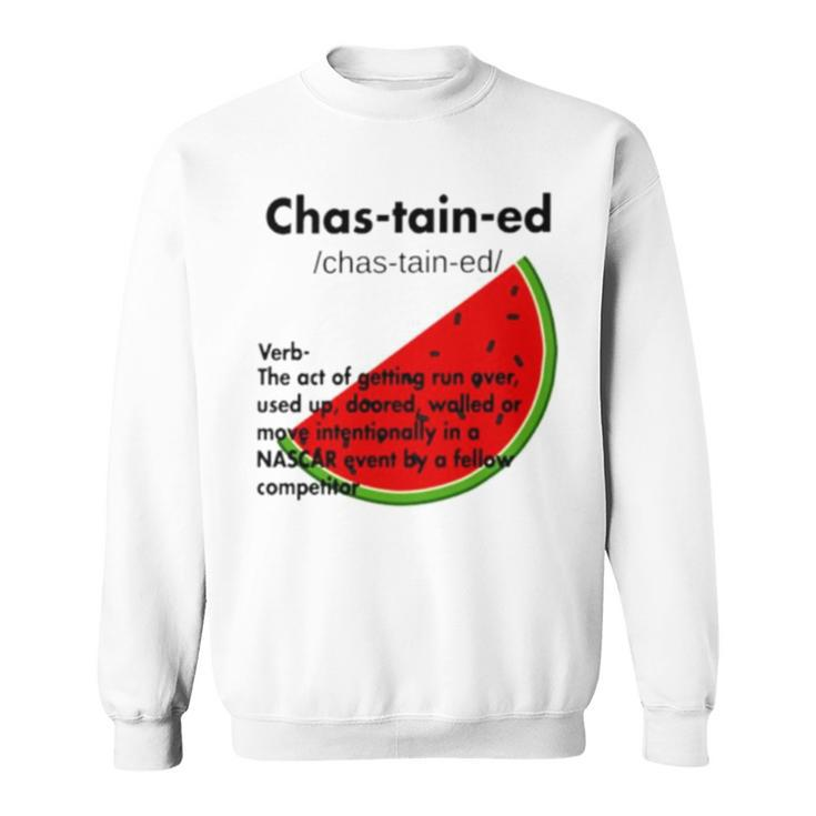 Chastained Definition Verb The Act Of Getting Run Over Sweatshirt