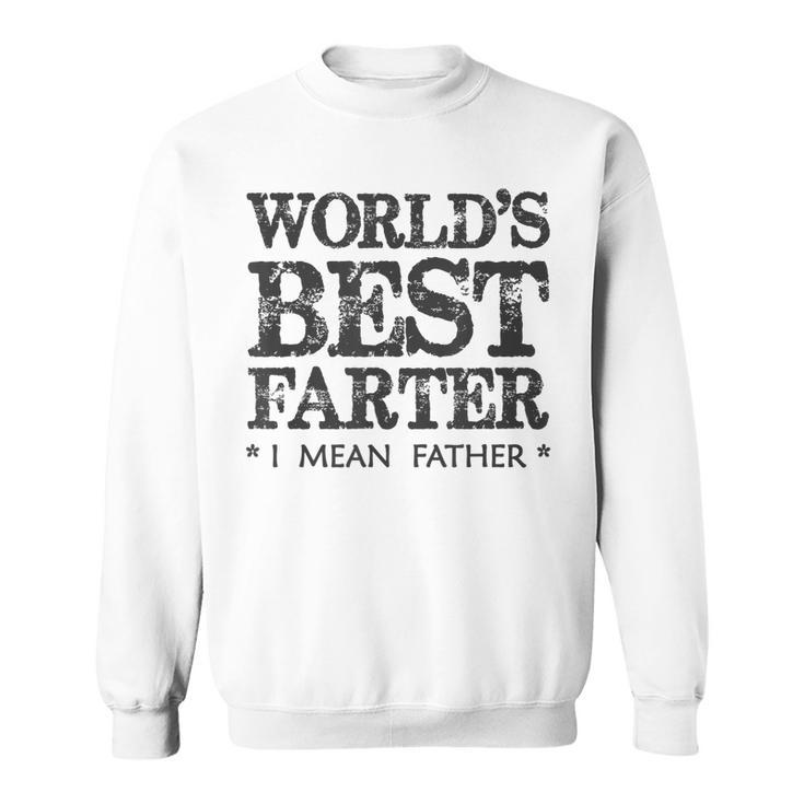 Dad Gift Worlds Best Farter I Mean Father Funny Papa Gift For Mens Sweatshirt