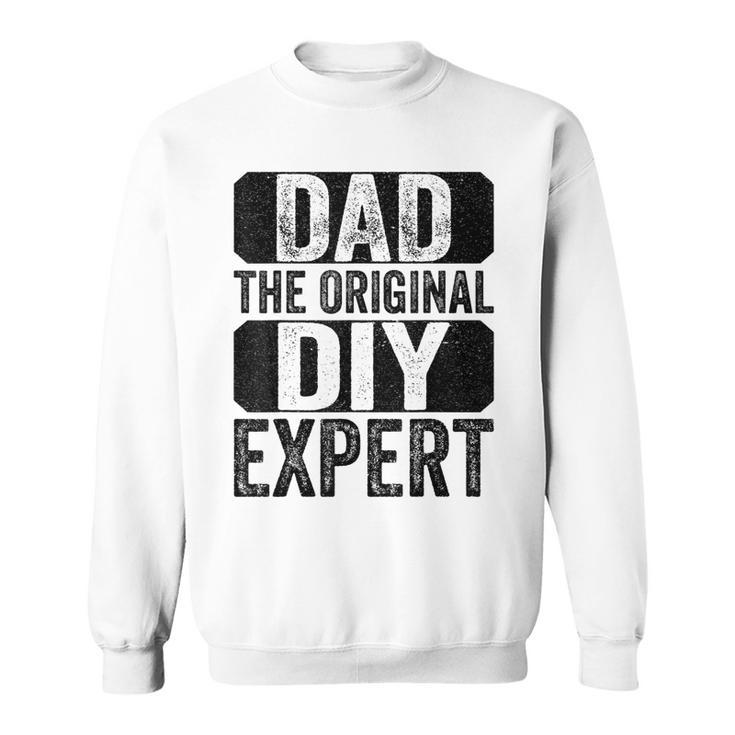 Dad The Original Do It Yourself Diy Expert Fathers Day  Sweatshirt