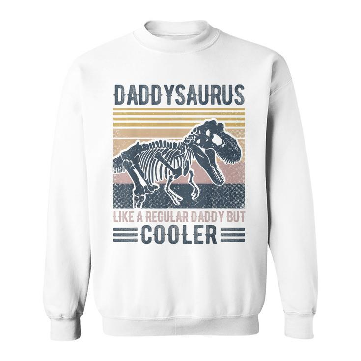 Daddysaurus Funny Like A Regular Daddy But Cooler T-Rex  Men Women Sweatshirt Graphic Print Unisex
