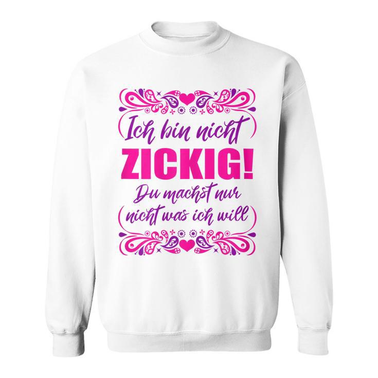 Damen Ich Bin Nicht Zickig Sweatshirt, Lustige Sprüche für Frauen