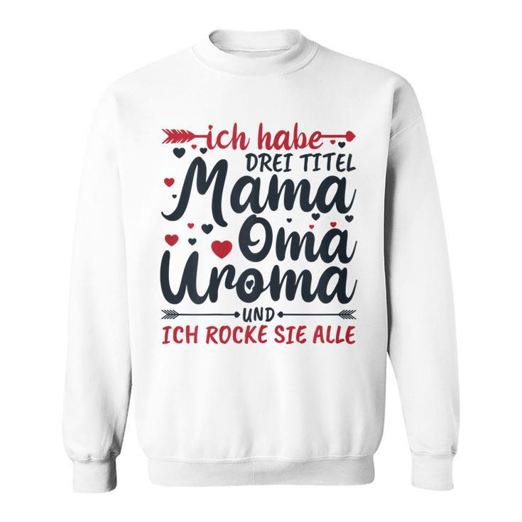 Damen Sweatshirt Mama Oma Uroma - Ich rocke alle Titel!