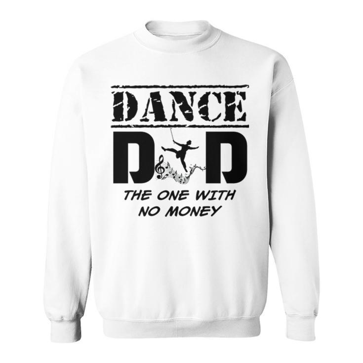 Dance Dad The One With No Money Sweatshirt
