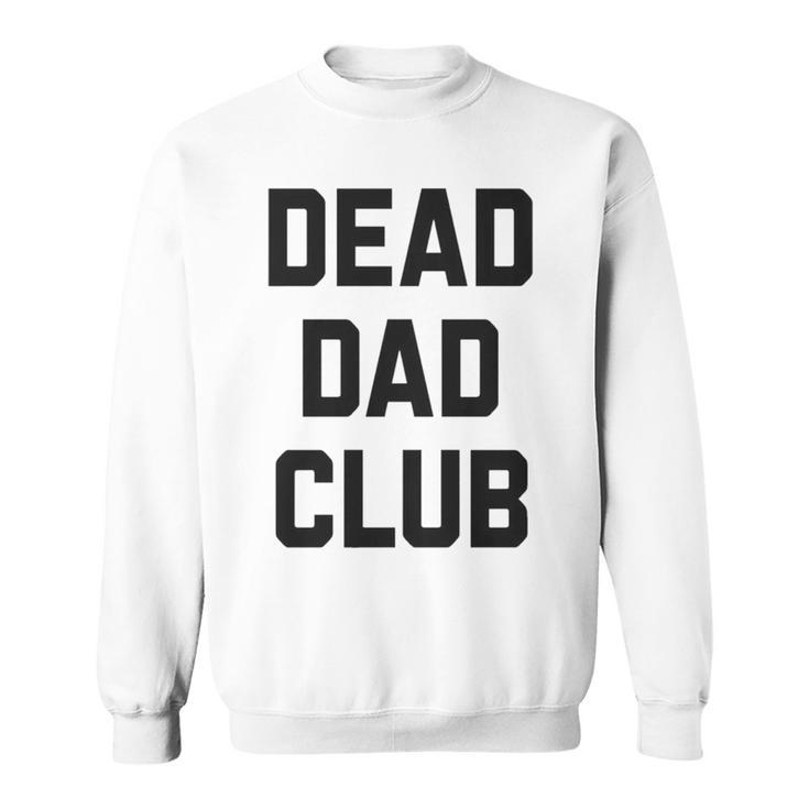 Dead Dad Club V2 Sweatshirt