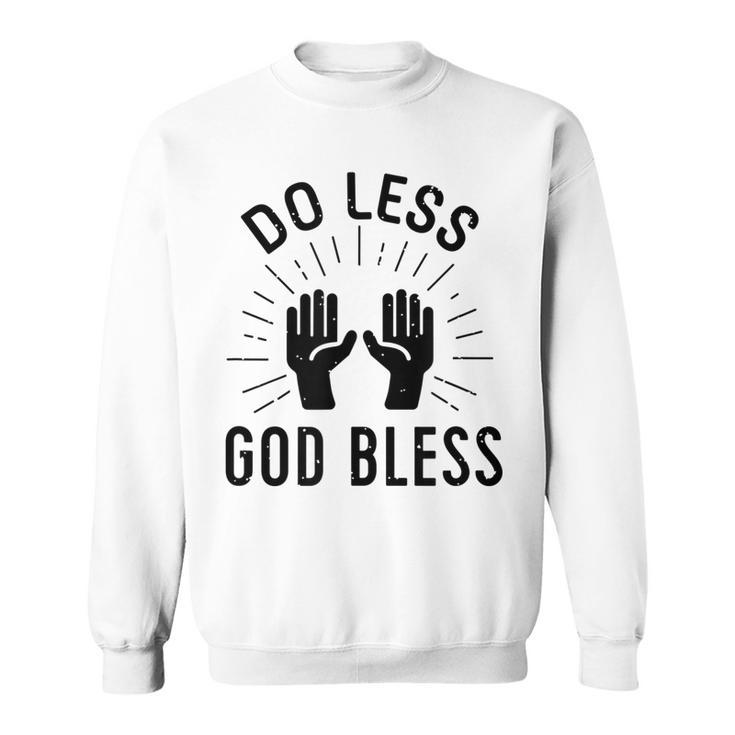 Do Less God Bless Men Women Sweatshirt Graphic Print Unisex