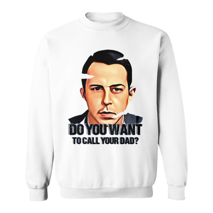 Do You Want To Call Your Dad Succession Kendall Roy Sweatshirt