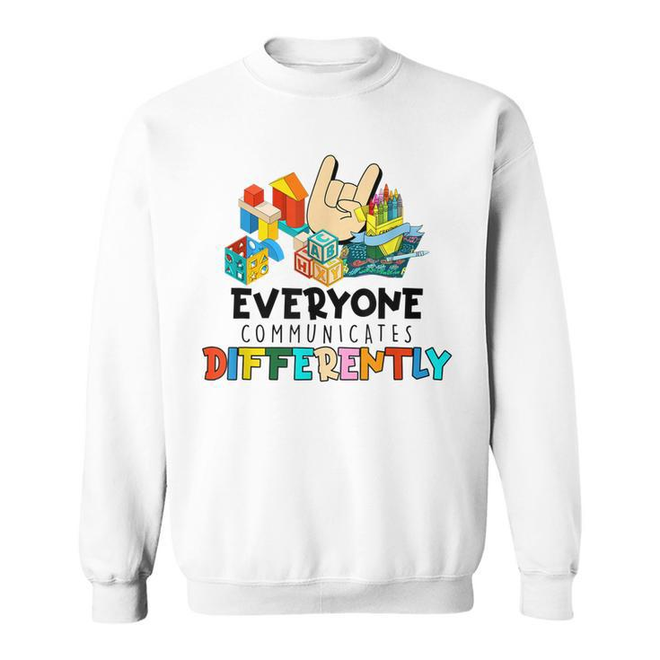 Everyone Communicates Differently Autism Special Education Sweatshirt