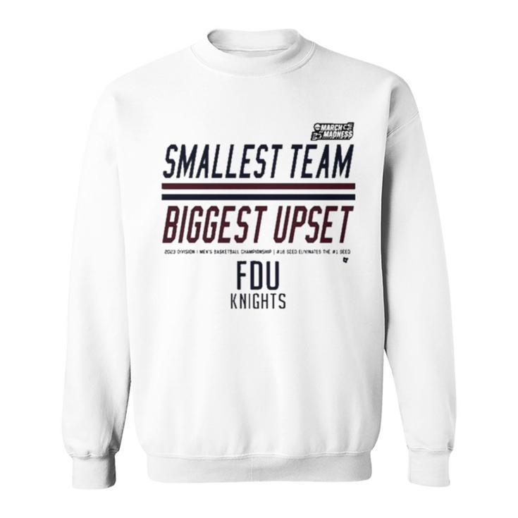 Fdu Knight Smallest Team Biggest Upset March Madness  Sweatshirt