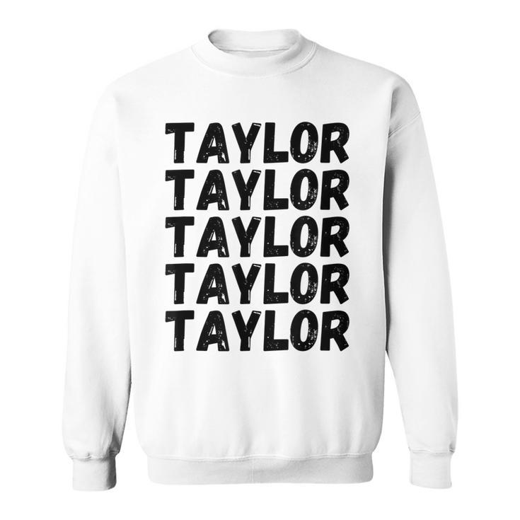 First Name Taylor - Funny Modern Repeated Text Retro  Sweatshirt