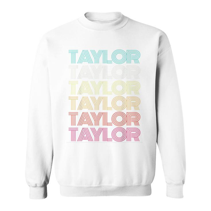 First Name Taylor Girl Retro Personalized Groovy 80S Vintage  Sweatshirt